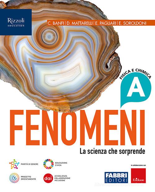Fenomeni. La scienza che sorprende. Con A tu per tu con i dati. Per la Scuola media. Con e-book. Con espansione online vol. A-B-C-D di A. Banfi, Diego Mattarelli, E. Pagliari edito da Fabbri