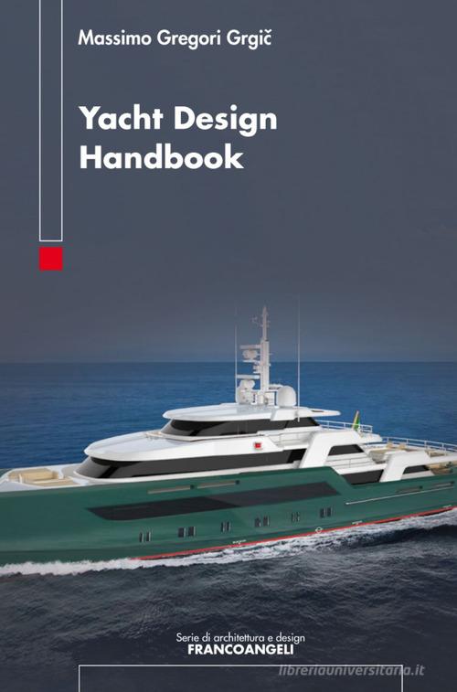 Yacht design handbook di Massimo Gregori Grgic edito da Franco Angeli