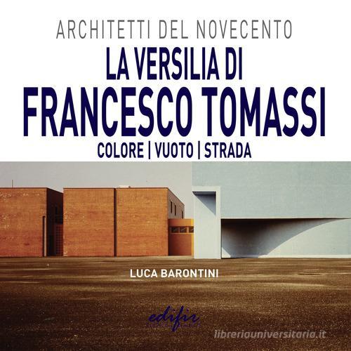 La Versilia di Francesco Tomassi. Colore vuoto strada di Luca Barontini edito da EDIFIR