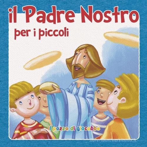 Il «Padre nostro» per i piccoli di Silvia Vecchini edito da Il Pozzo di Giacobbe
