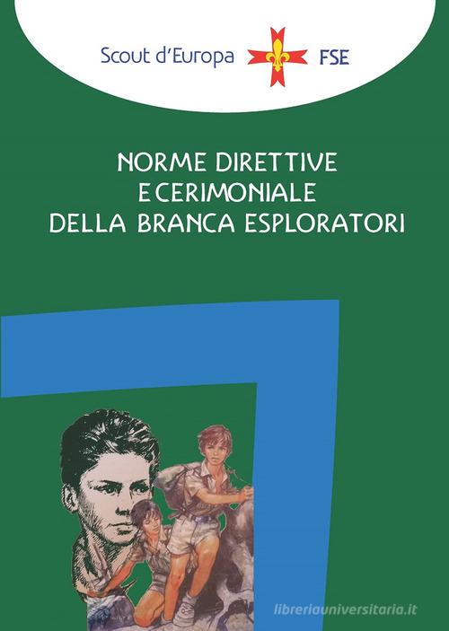 Norme direttive e cerimoniale della branca esploratori di Associazione Italiana Guide e Scout edito da Edizioni Scouting