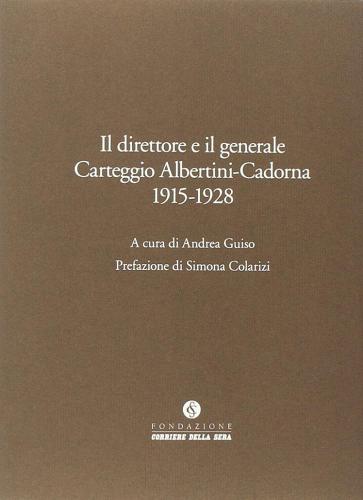 Il direttore e il generale. Carteggio Albertini-Cadorna di Andrea Guiso edito da Fondazione Corriere della Sera