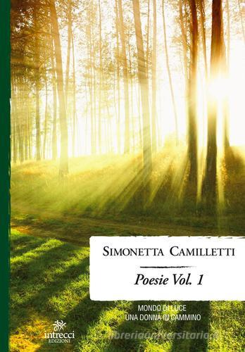 Poesie vol.1 di Simonetta Camilletti edito da Intrecci