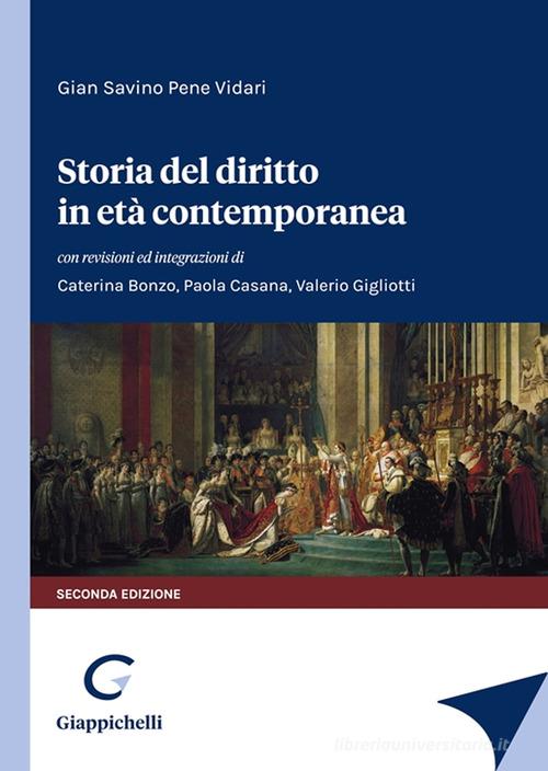 Storia del diritto in età contemporanea di Gian Savino Pene Vidari, Caterina Bonzo, Paola Casana edito da Giappichelli