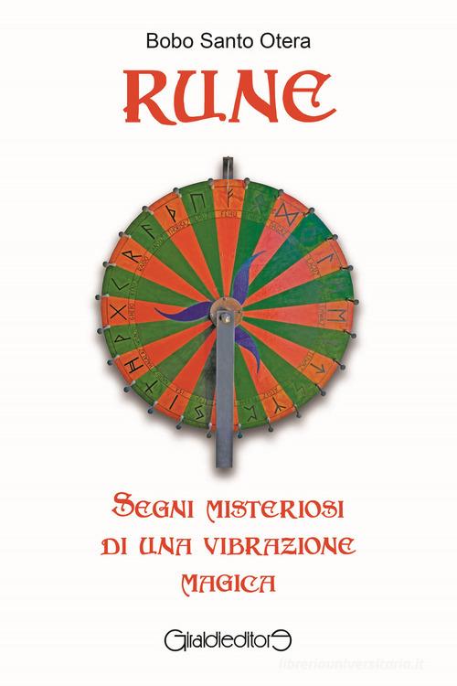 Rune. Segni misteriosi di una vibrazione magica di Bobo Santo Otera edito da Giraldi Editore