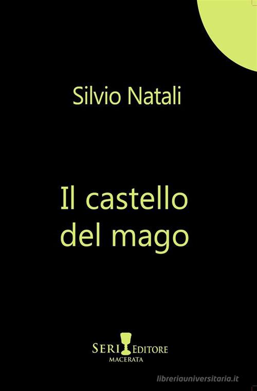 Il castello del mago di Silvio Natali edito da Seri