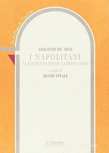 I Napolitani al cospetto delle nazioni civili di Giacinto De Sivo edito da Il Cerchio