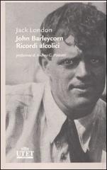 John Barleycorn. Ricordi alcolici di Jack London edito da UTET