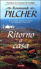 Ritorno a casa di Rosamunde Pilcher edito da Mondadori