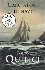 Cacciatori di navi di Folco Quilici edito da Mondadori