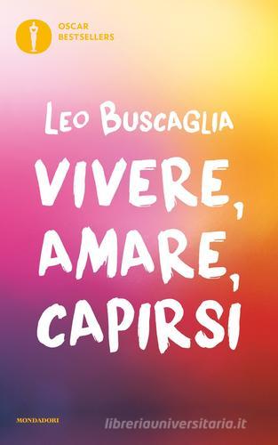 Vivere, amare, capirsi di Leo Buscaglia edito da Mondadori