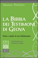 La Bibbia dei testimoni di Geova. Storia e analisi di una falsificazione di Valerio Polidori edito da EDB
