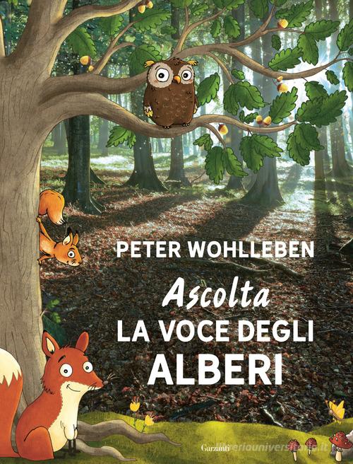 Ascolta la voce degli alberi. Ediz. speciale di Peter Wohlleben edito da Garzanti