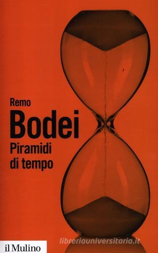 Piramidi di tempo. Storie e teorie del déjà vu di Remo Bodei edito da Il Mulino