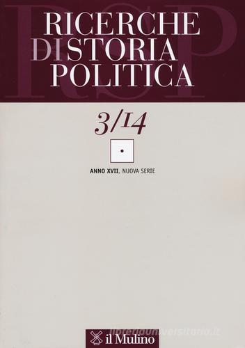 Ricerche di storia politica (2014) vol.3 edito da Il Mulino
