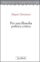 Per una filosofia politica critica di Miguel Abensour edito da Jaca Book
