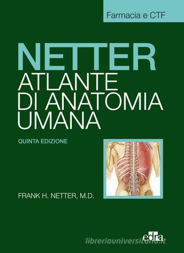 Netter. Atlante anatomia umana. Farmacia e CTF di Frank H. Netter edito da Edra