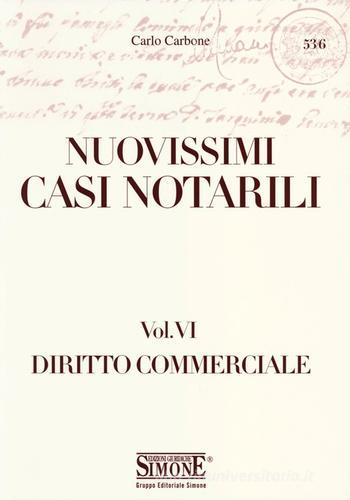 Nuovissimi casi notarili vol.6 di Carlo Carbone edito da Edizioni Giuridiche Simone