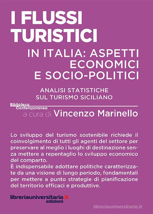 I flussi turistici in Italia: aspetti economici e socio-politici di Vincenzo Marinello edito da libreriauniversitaria.it