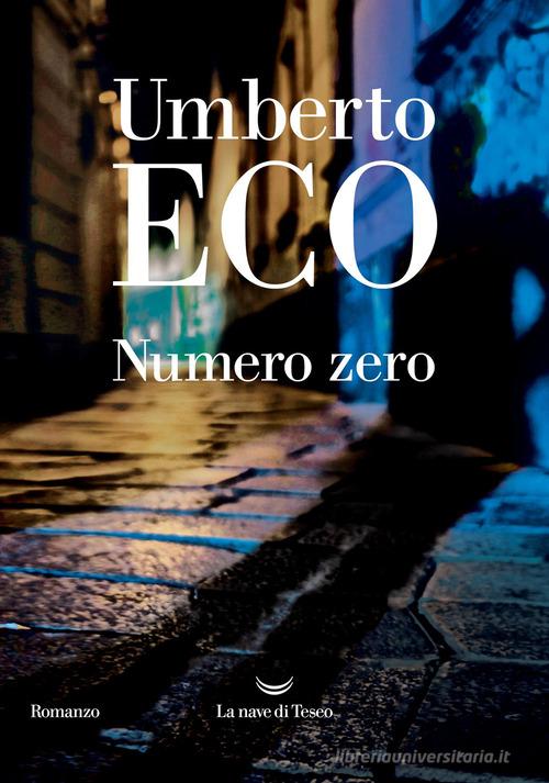 Libro Numero zero di Umberto Eco I libri di Umberto Eco di La nave di Teseo