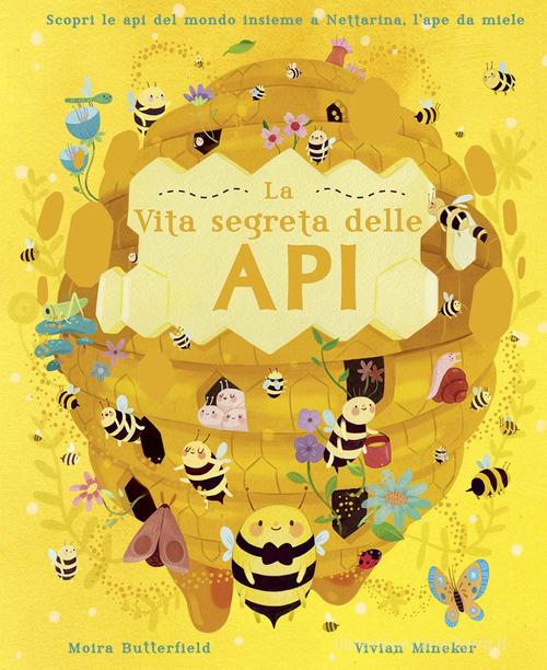 La vita segreta delle api. Ediz. a colori di Moira Butterfield edito da IdeeAli