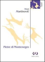 Pietre di Montenegro. Archeologia e poesia di Miras Martinovic edito da Mesogea