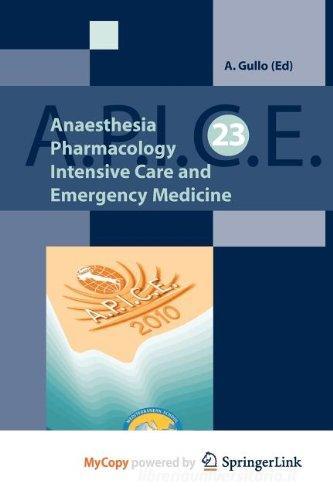 A.P.I.C.E. Anaesthesia, pharmacology, intensive care and emergency di Antonino Gullo edito da Springer Verlag