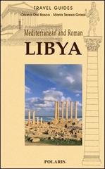 Mediterranean and roman Libya. Ediz. illustrata di Oriana Dal Bosco, Maria Teresa Grassi edito da Polaris