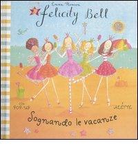 Sognando le vacanze. Felicity Bell. Libro pop-up di Emma Thomson edito da Emme Edizioni