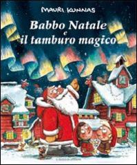 Babbo Natale e il tamburo magico. Ediz. illustrata di Mauri Kunnas edito da Il Gioco di Leggere