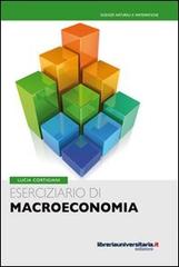 Eserciziario di macroeconomia di Lucia Cortigiani edito da libreriauniversitaria.it