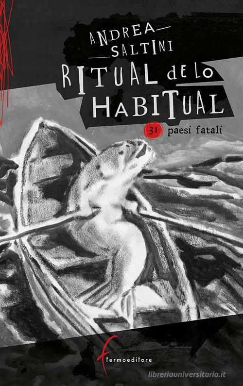 Libro Ritual de lo Habitual. 31 paesi fatali di Andrea Saltini di Fermoeditore