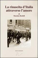 La rinascita d'Italia attraverso l'amore di Massimo Rodolfi edito da Draco