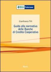 Guida alla normativa delle banche di credito cooperativo di Gianfranco Tilli edito da Ecra