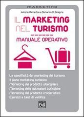 Il marketing nel turismo. Manuale operativo di Antonio Ferrandina, Domenico Di Gregorio edito da FAG