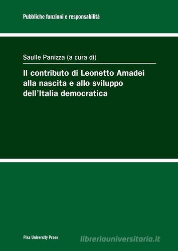 Il contributo di Leonetto Amadei alla nascita e allo sviluppo dell'Italia democratica edito da Pisa University Press