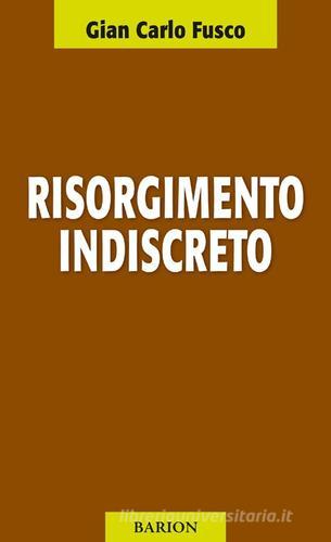 Libro Risorgimento indiscreto di Gian Carlo Fusco Pugni di Barion