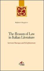The reason of law in italian literature between Baroque and enlightenment di Raffaele Ruggiero edito da Pensa Multimedia