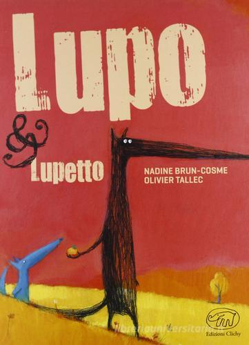 Lupo & Lupetto. Ediz. illustrata di Nadine Brun-Cosme, Olivier Tallec edito da Edizioni Clichy