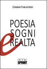 Poesie sogni e realtà di Cosimo Tarantino edito da Booksprint