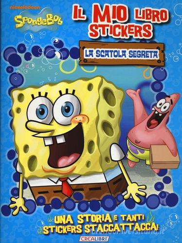 La scatola segreta. Il mio libro stickers. SpongeBob. Con adesivi di Carla Malerba edito da Crealibri