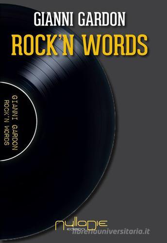 Rock'n words di Gianni Gardon edito da Nulla Die
