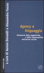 Agency e linguaggio. Etnoteorie della soggettività e della responsabilità nell'azione sociale edito da Booklet Milano