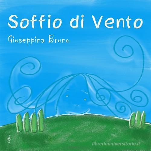 Soffio di vento di Giuseppina Bruno edito da Bruno Libri