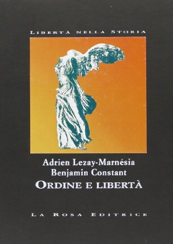 Ordine e libertà di Adrien de Lezay Marnésia, Benjamin Constant edito da La Rosa Editrice
