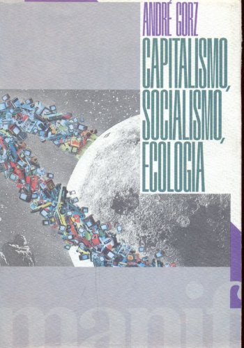 Capitalismo, socialismo, ecologia. Orientamenti-disorientamenti di André Gorz edito da Manifestolibri
