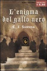 L' enigma del gallo nero di C. J. Sansom edito da Sperling & Kupfer