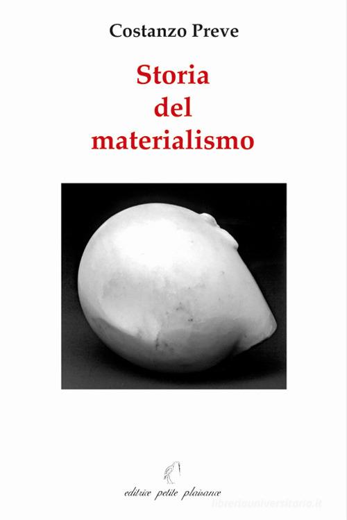 Storia del materialismo. Ediz. illustrata di Costanzo Preve edito da Petite Plaisance