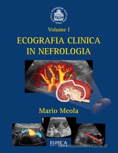 Ecografia clinica in nefrologia di Mario Meola edito da Eureka