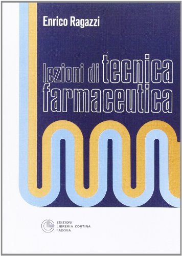 Lezioni di tecnica farmaceutica di Enrico Ragazzi edito da Cortina (Padova)